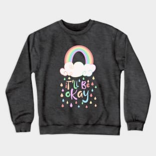 it'll be ok Crewneck Sweatshirt